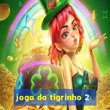 jogo do tigrinho 2